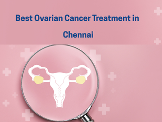 Ovarian Cancer Treatment in Chennai