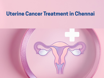 Uterine Cancer Treatment in Chennai